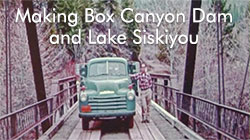 Making Box Canyon Dam and Lake Siskiyou